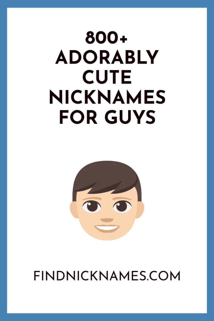 800+ Adorably Cute Nicknames For Guys — Find Nicknames