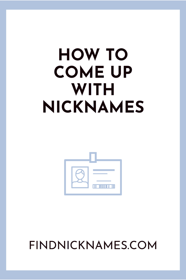 How to Come Up With Nicknames — Find Nicknames