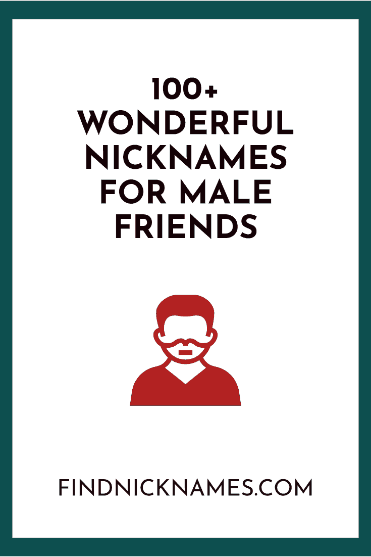 100+ Wonderful Nicknames For Male Friends — Find Nicknames