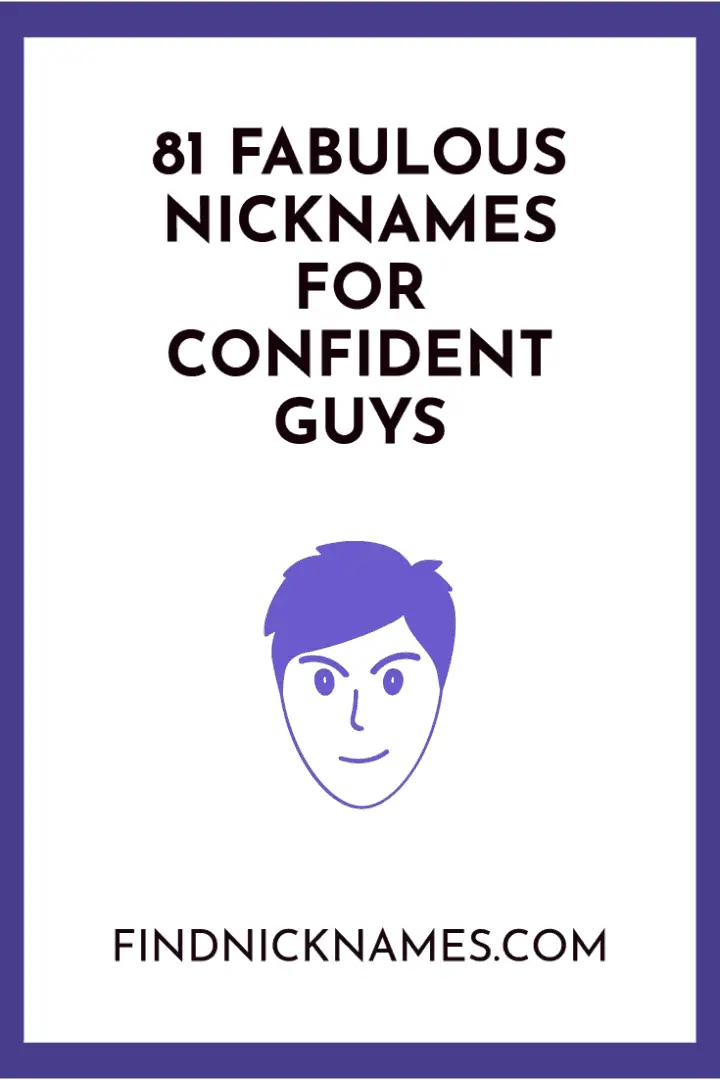 81 Fabulous Nicknames For Confident Guys — Find Nicknames
