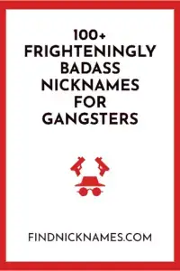100 Frighteningly Badass Nicknames For Gangsters Find Nicknames