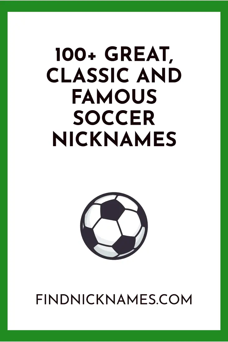 107 Great, Classic and Famous Soccer Nicknames — Find Nicknames