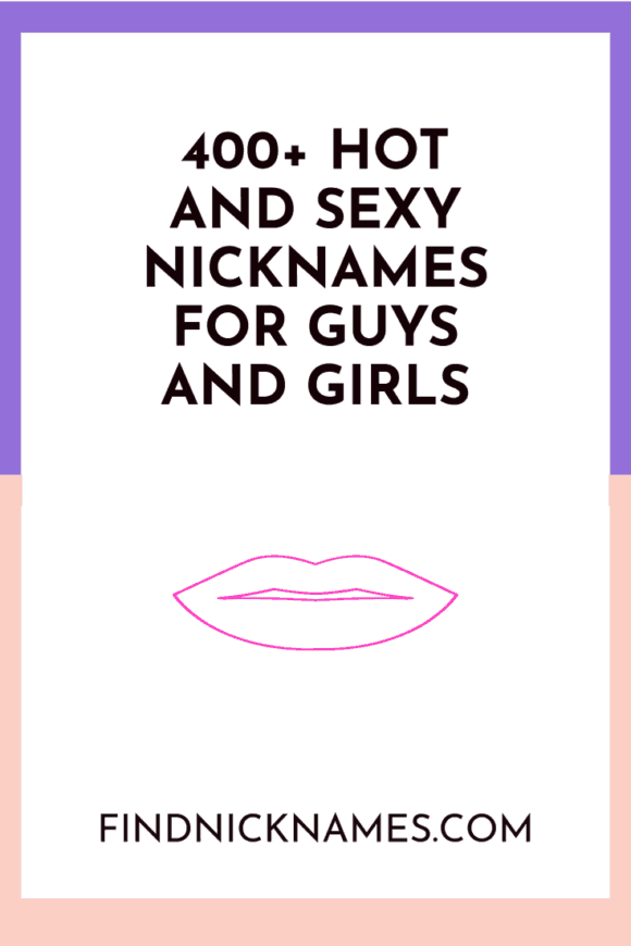 400+ Hot and Sexy Nicknames for Guys and Girls — Find Nicknames