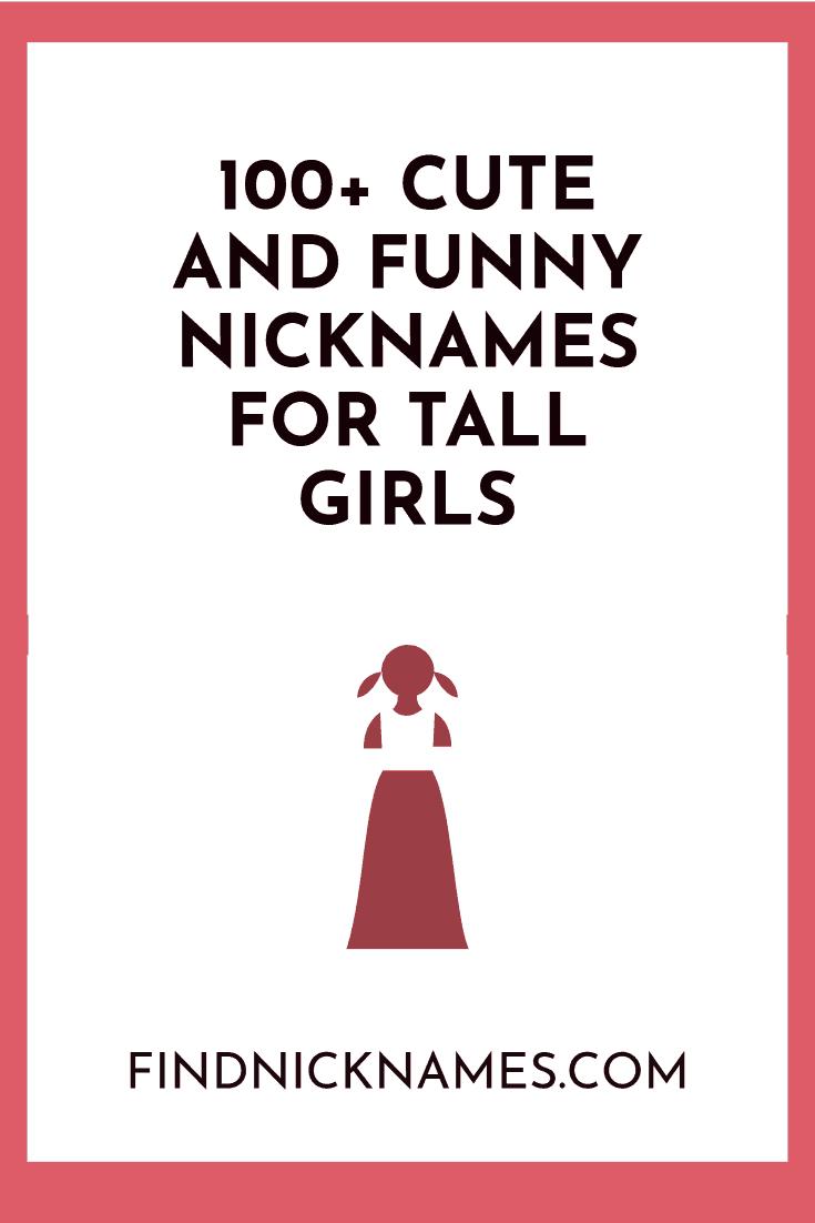 100+ Cute and Funny Nicknames for Tall Girls — Find Nicknames