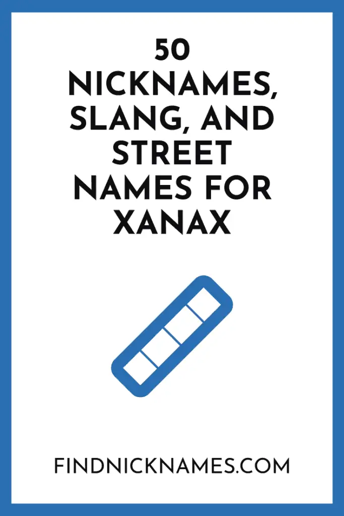 50 Nicknames Slang And Street Names For Xanax Find Nicknames