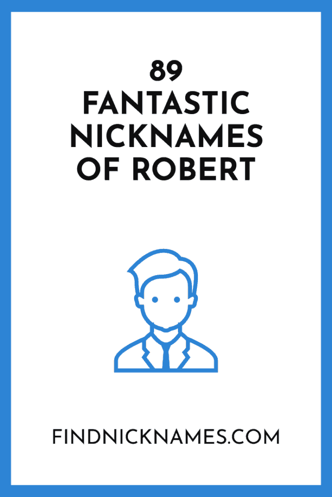 89 Fantastic Nicknames of Robert — Find Nicknames
