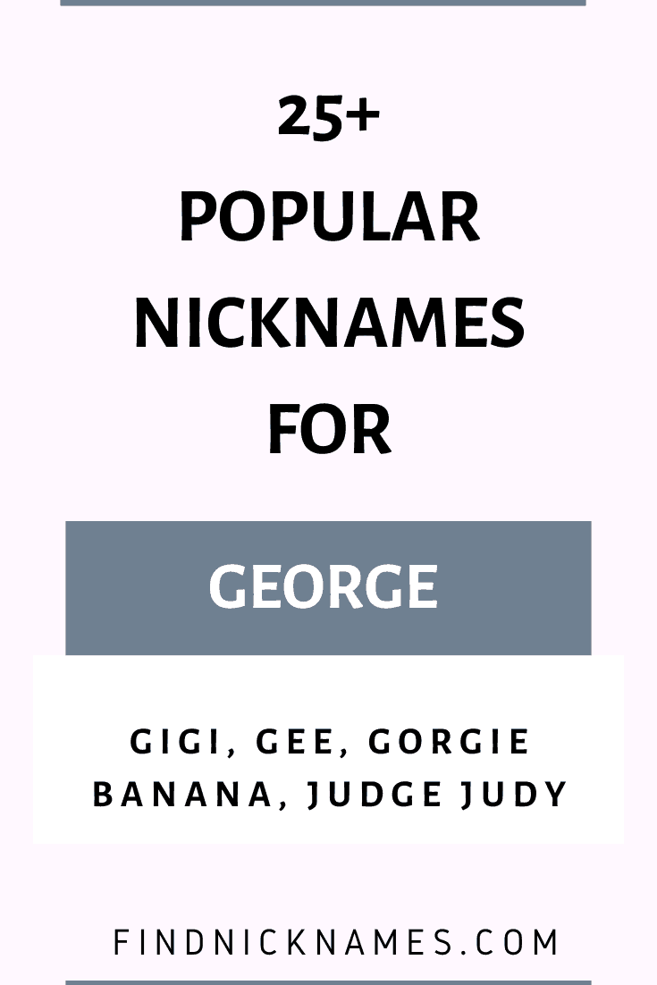 25 Popular Nicknames For George — Find Nicknames