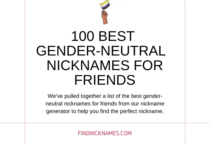 Best Gender Neutral Nicknames for Friends