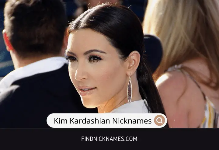 Kim Kardashian Nicknames