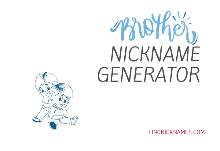 Brother Nickname Generator