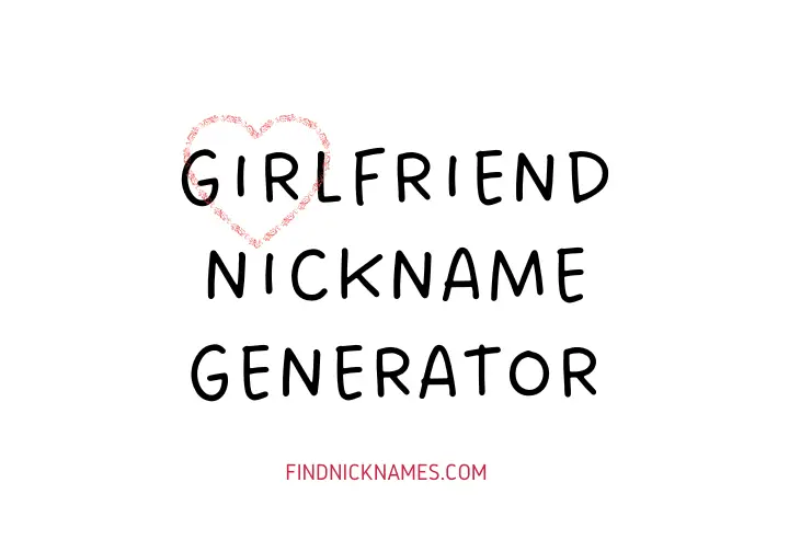 Girlfriend Nickname Generator