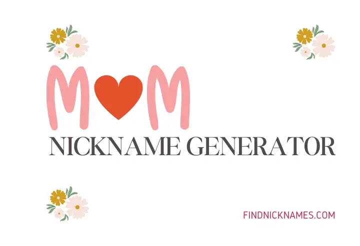 Mom Nickname Generator