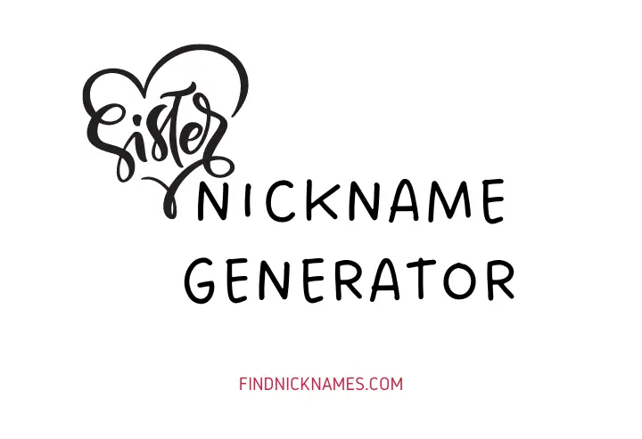 Sister Nickname Generator